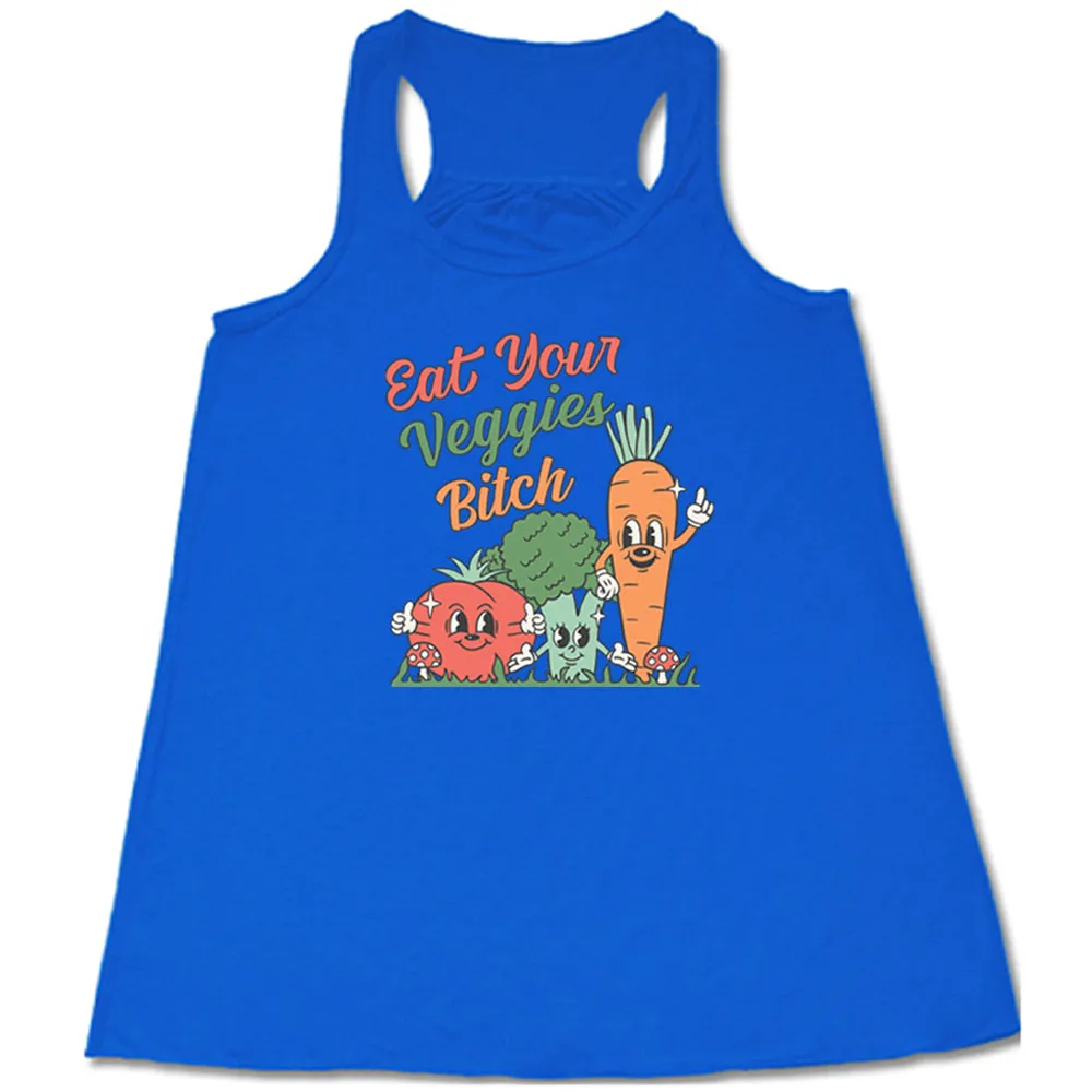 Eat Your Veggies Bitch Shirt