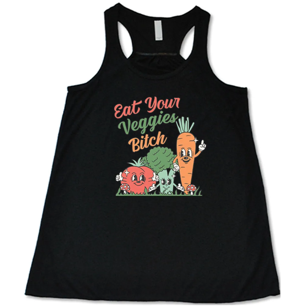 Eat Your Veggies Bitch Shirt