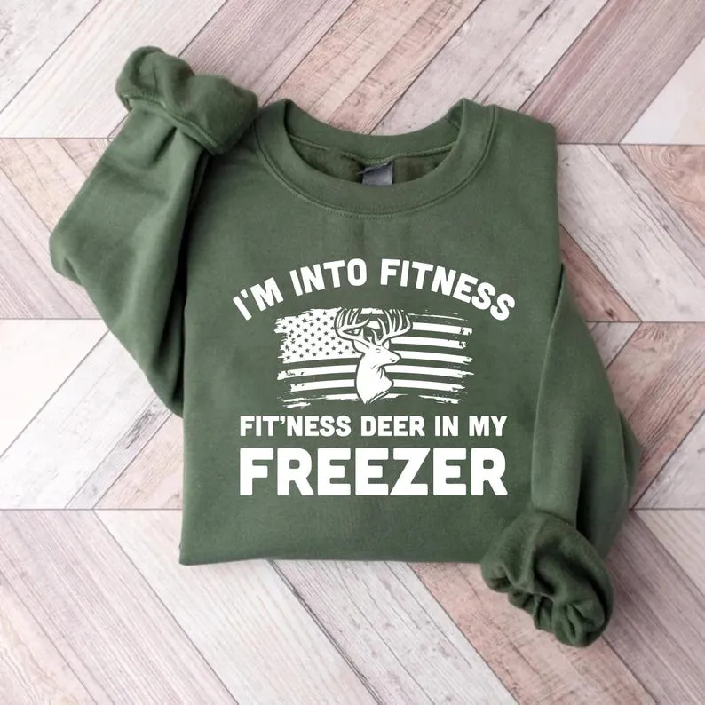 I'm Into Fitness Fitness Deer in My Freezer Sweatshirt, Deer Hunting Dad Pullover