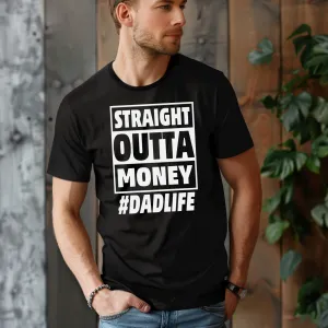 Straight Outta Money Dad Life Tee